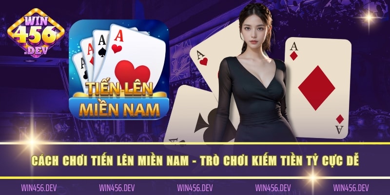 cách chơi tiến lên miền nam